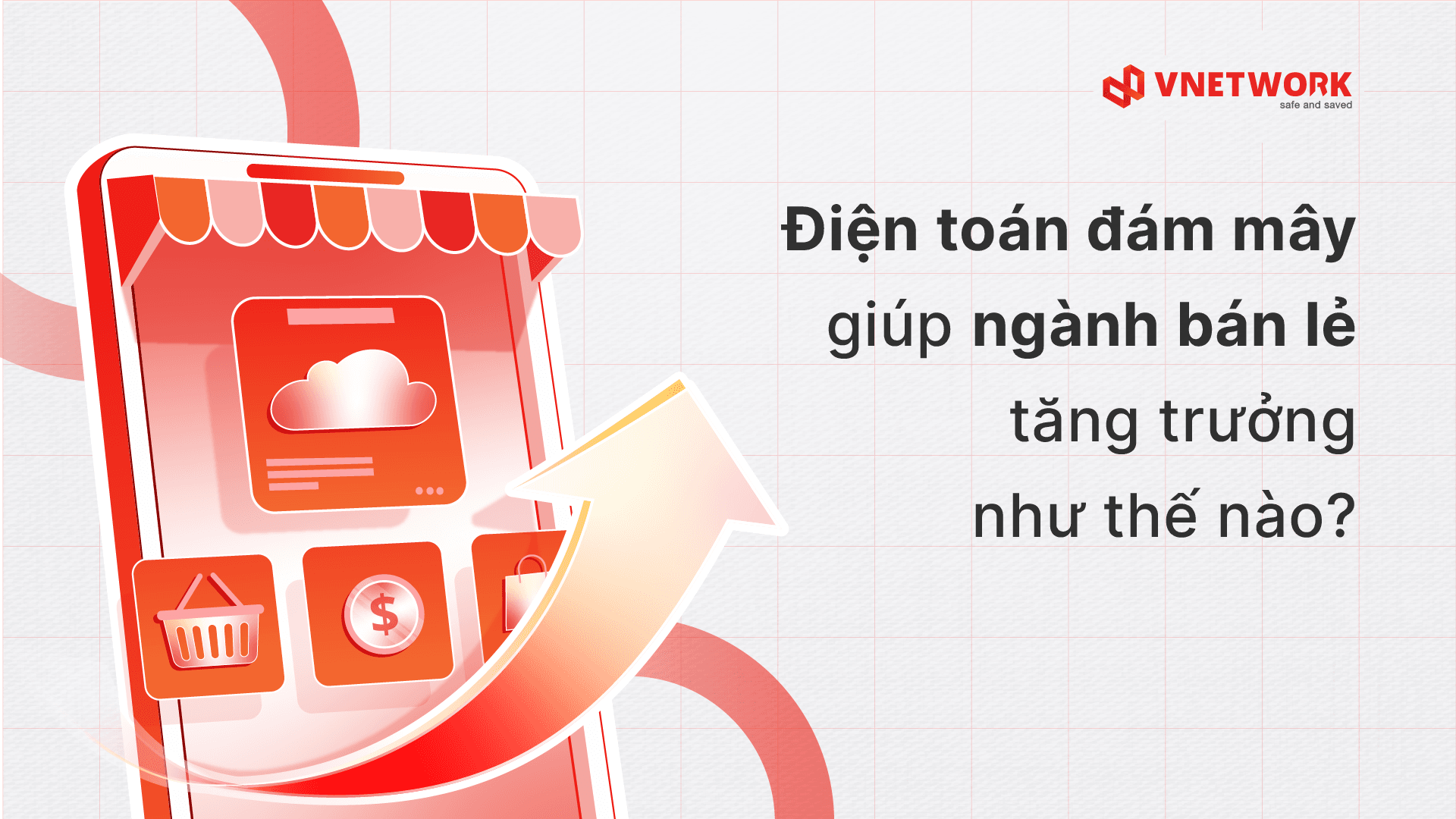 Điện toán đám mây giúp ngành bán lẻ tăng trưởng như thế nào?